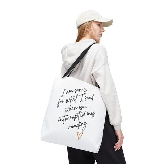 "Sorry for What I Said When You Interrupted My Reading" Tote Bag