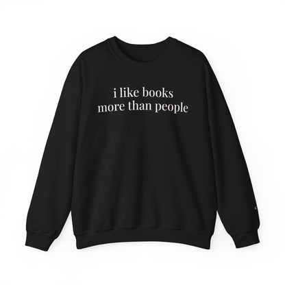 i like books more than people | unhinged reader crewneck
