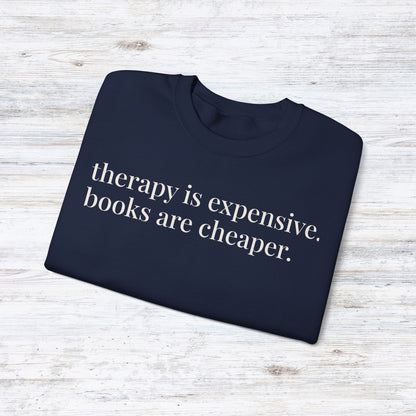therapy is expensive. books are cheaper. | unhinged reader crewneck