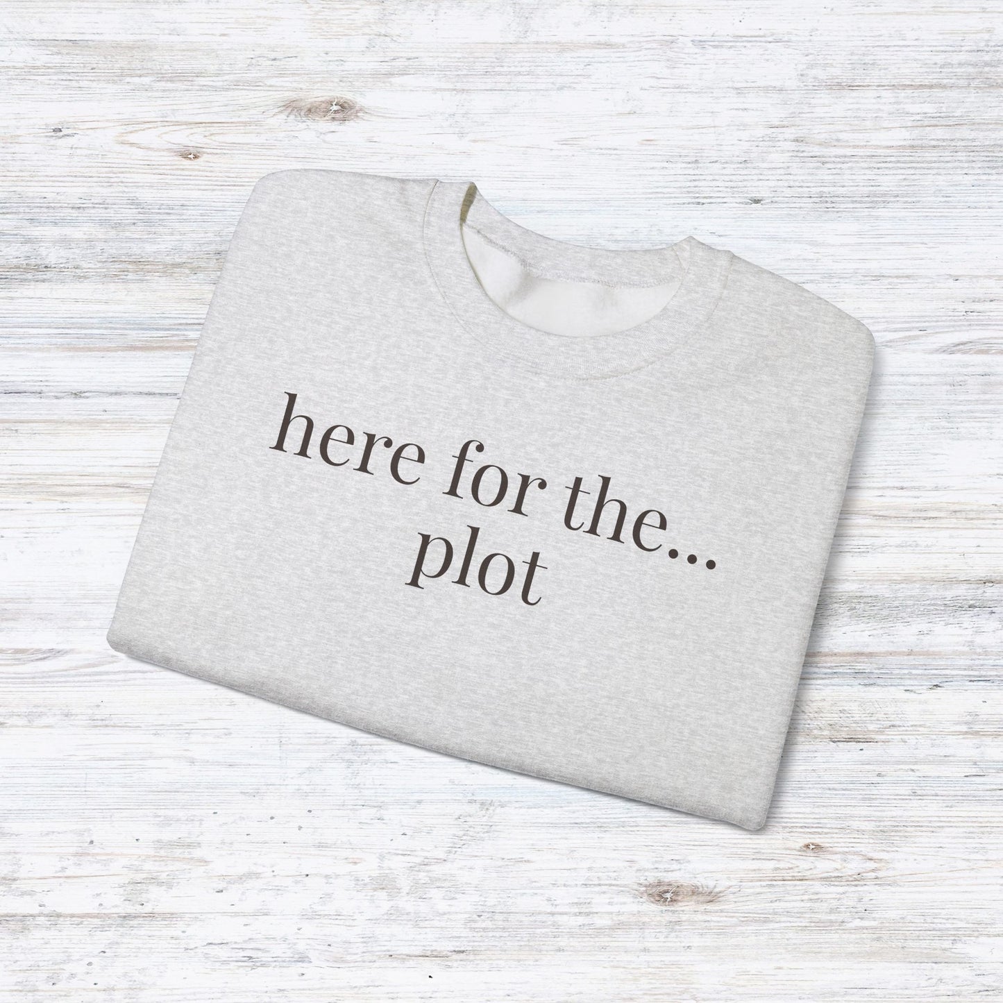 here for the... plot | unhinged reader crewneck