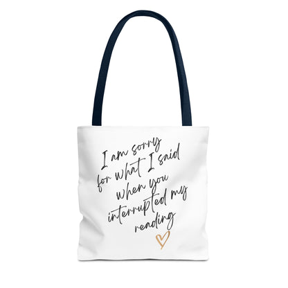 "Sorry for What I Said When You Interrupted My Reading" Tote Bag