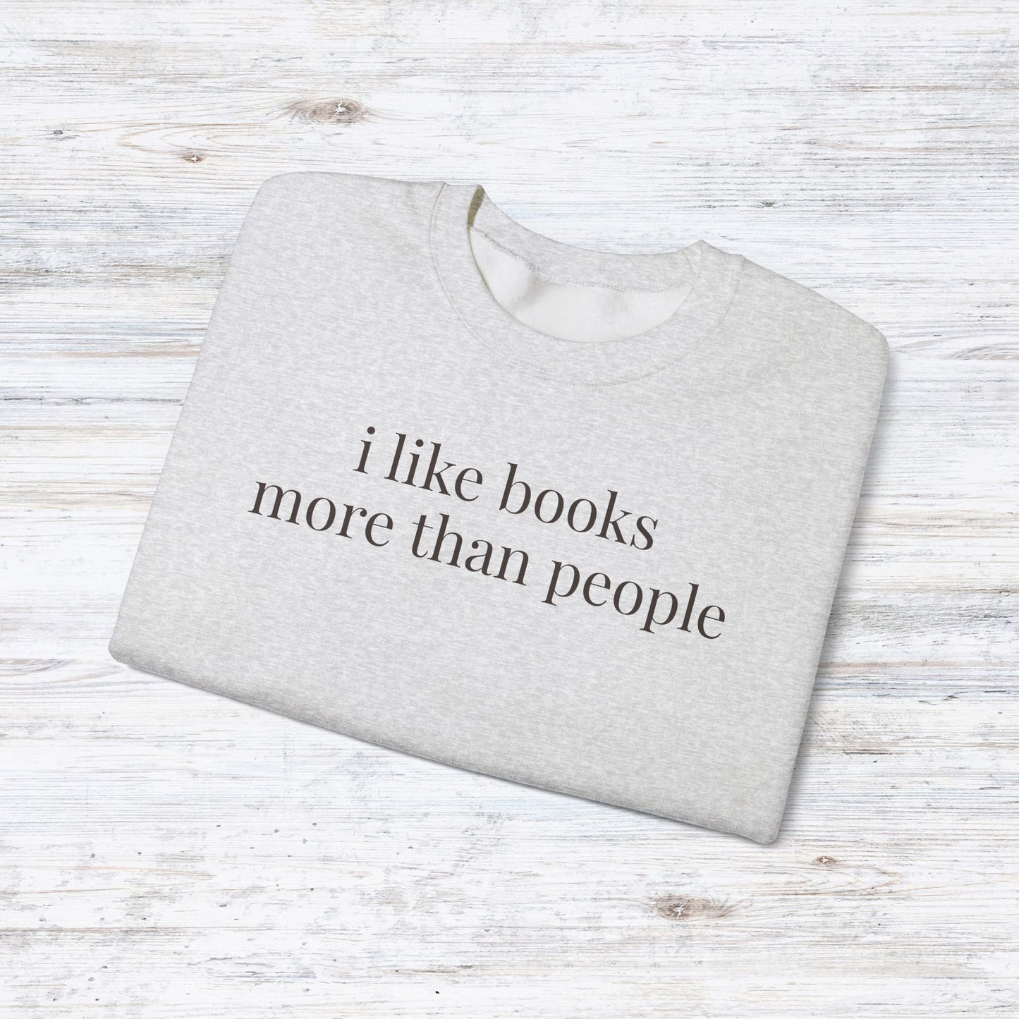 i like books more than people | unhinged reader crewneck
