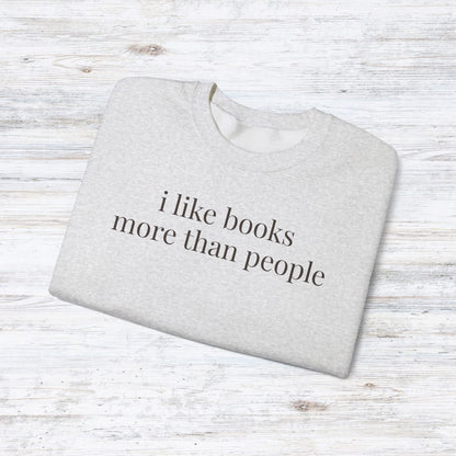 i like books more than people | unhinged reader crewneck