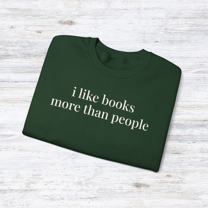 i like books more than people | unhinged reader crewneck