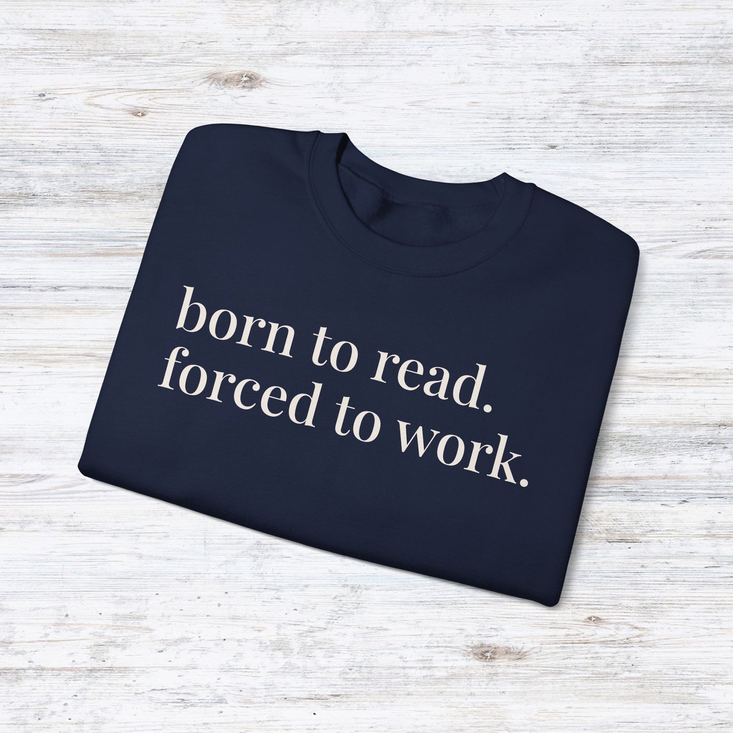 born to read. forced to work. | reader core crewneck
