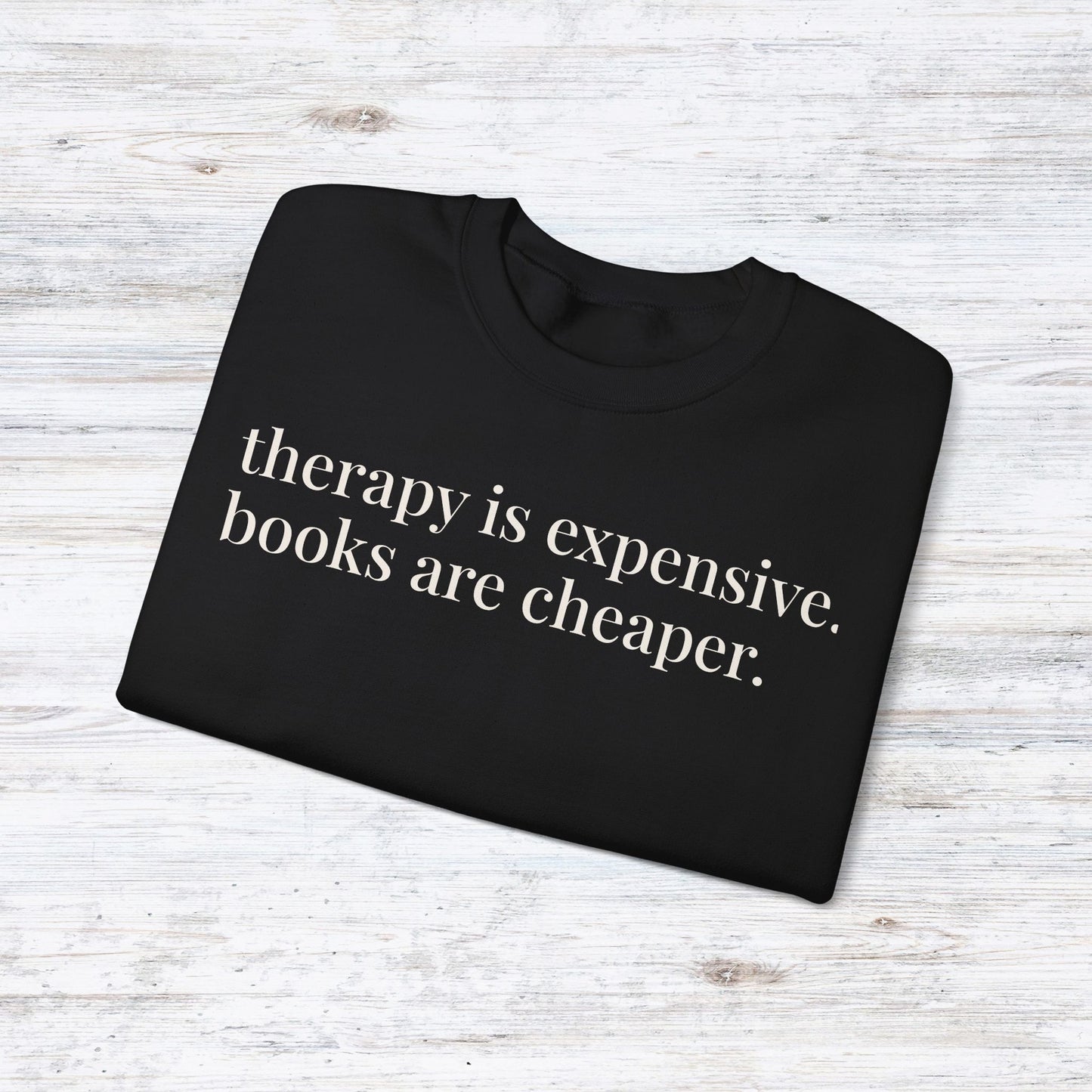 therapy is expensive. books are cheaper. | unhinged reader crewneck