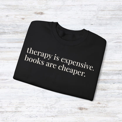 therapy is expensive. books are cheaper. | unhinged reader crewneck