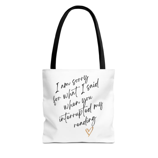 "Sorry for What I Said When You Interrupted My Reading" Tote Bag