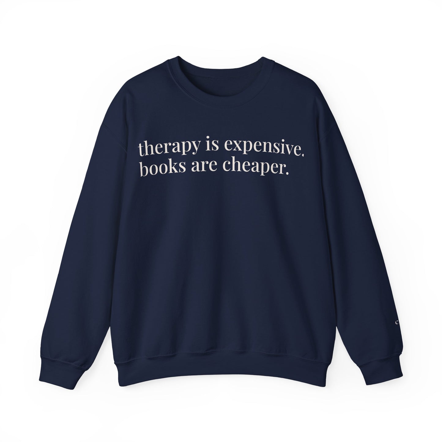 therapy is expensive. books are cheaper. | unhinged reader crewneck