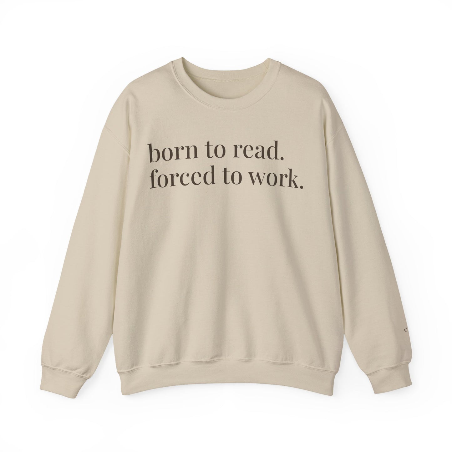born to read. forced to work. | reader core crewneck
