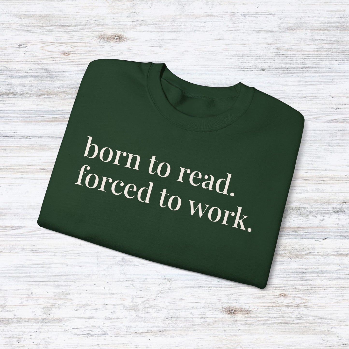 born to read. forced to work. | reader core crewneck