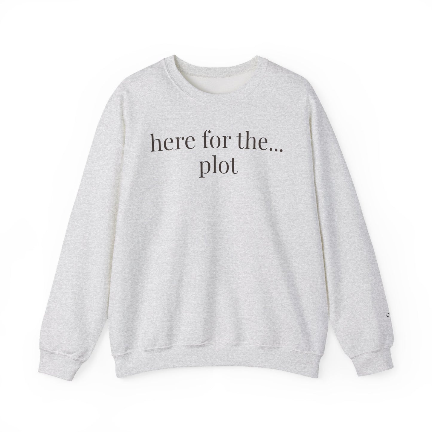 here for the... plot | unhinged reader crewneck