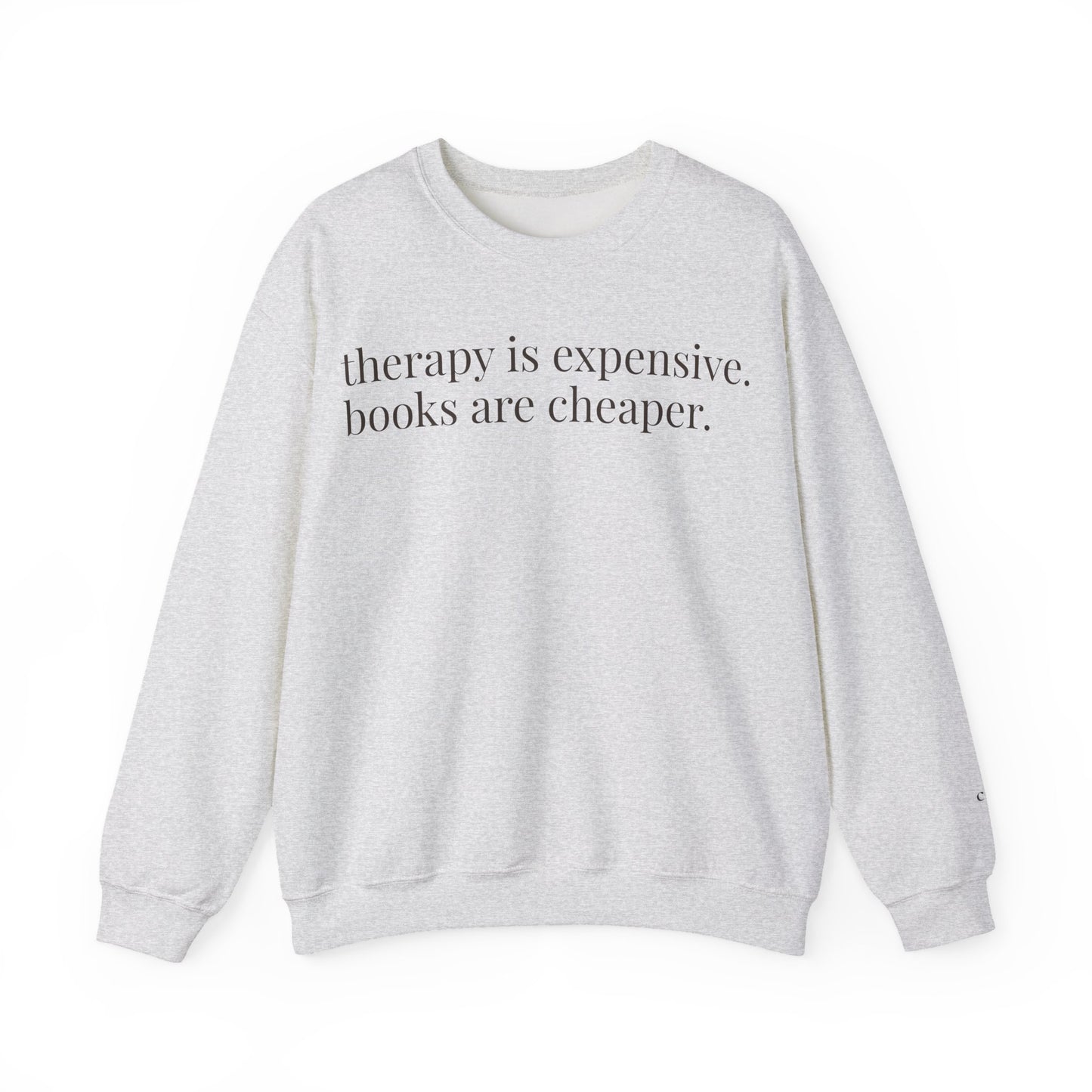 therapy is expensive. books are cheaper. | unhinged reader crewneck