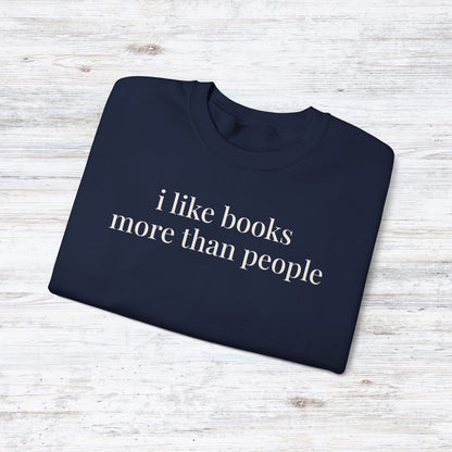 i like books more than people | unhinged reader crewneck