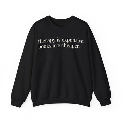 therapy is expensive. books are cheaper. | unhinged reader crewneck