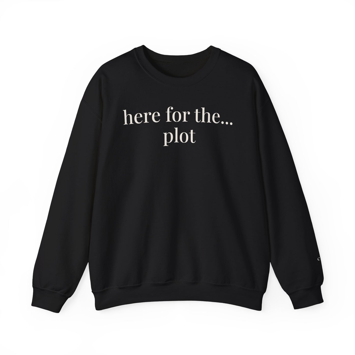 here for the... plot | unhinged reader crewneck