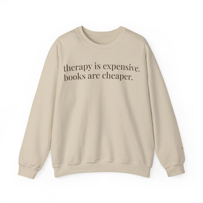therapy is expensive. books are cheaper. | unhinged reader crewneck