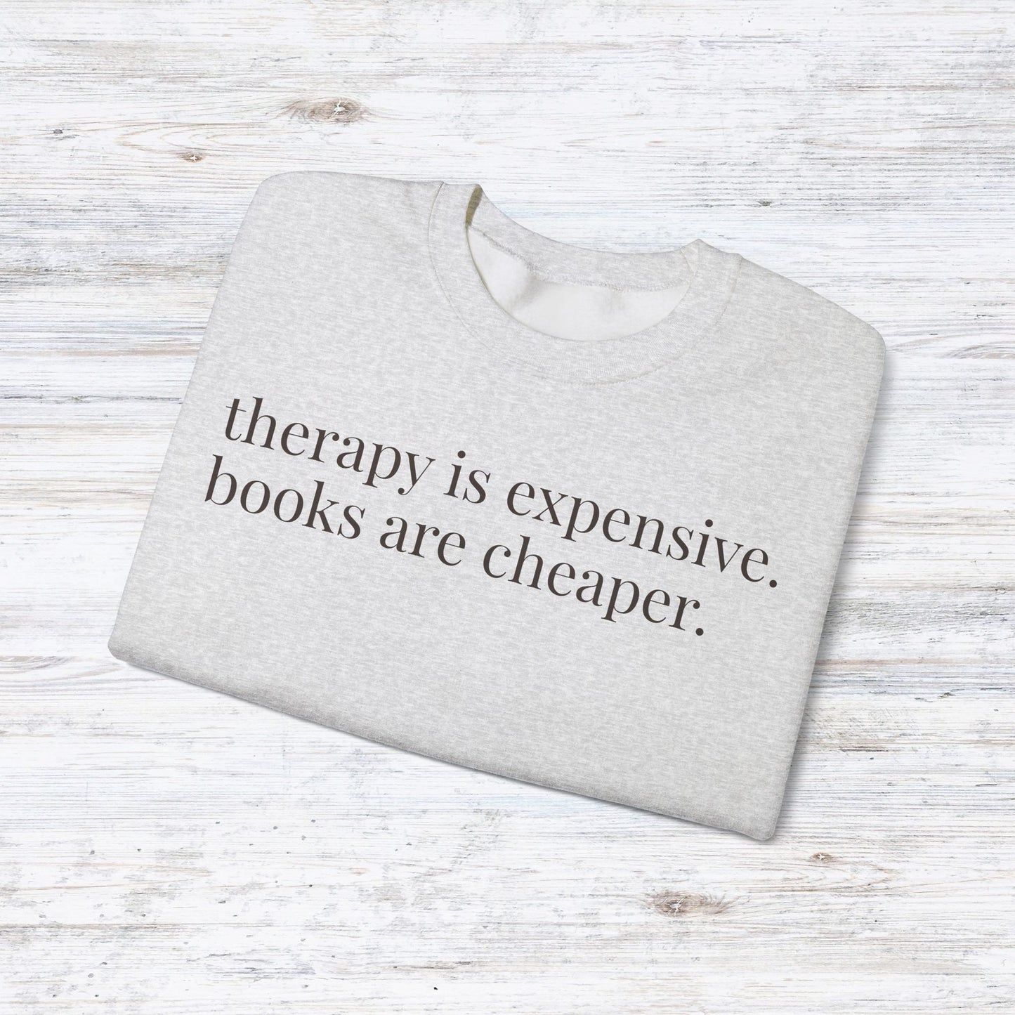 therapy is expensive. books are cheaper. | unhinged reader crewneck