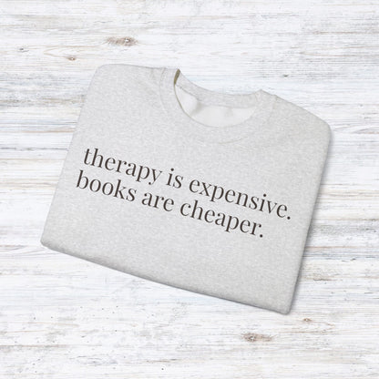 therapy is expensive. books are cheaper. | unhinged reader crewneck
